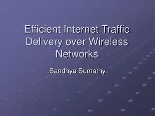 Efficient Internet Traffic Delivery over Wireless Networks