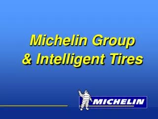 Michelin Group &amp; Intelligent Tires