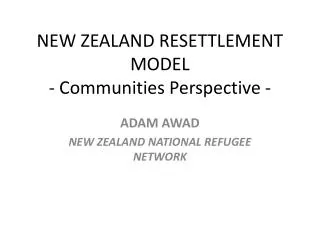 NEW ZEALAND RESETTLEMENT MODEL - Communities Perspective -