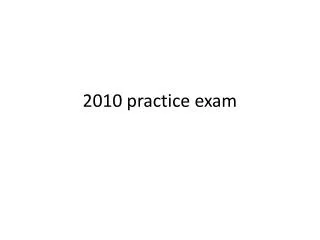 2010 practice exam