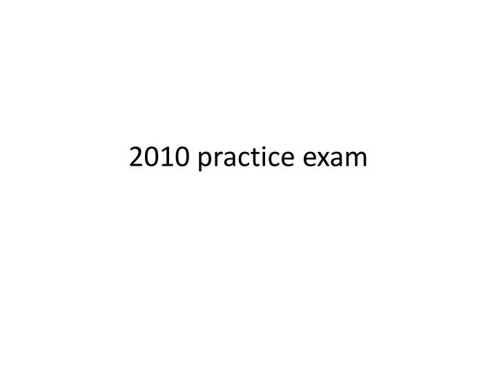 2010 practice exam