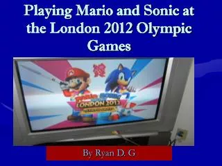 Playing Mario and Sonic at the London 2012 Olympic Games