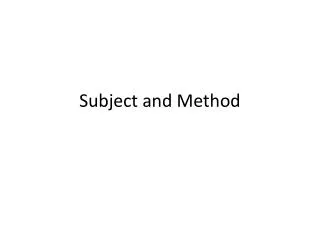 Subject and Method