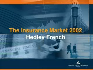 The Insurance Market 2002 Hedley French