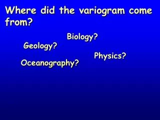 Where did the variogram come from?