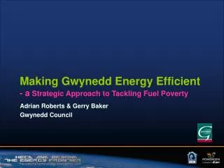 Making Gwynedd Energy Efficient - a Strategic Approach to Tackling Fuel Poverty