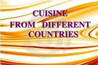 CUISINE FROM DIFFERENT COUNTRIES