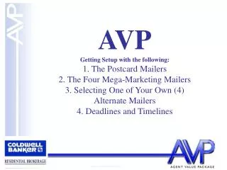 AVP Getting Setup with the following: 1. The Postcard Mailers 2. The Four Mega-Marketing Mailers