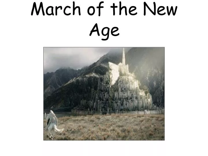 march of the new age