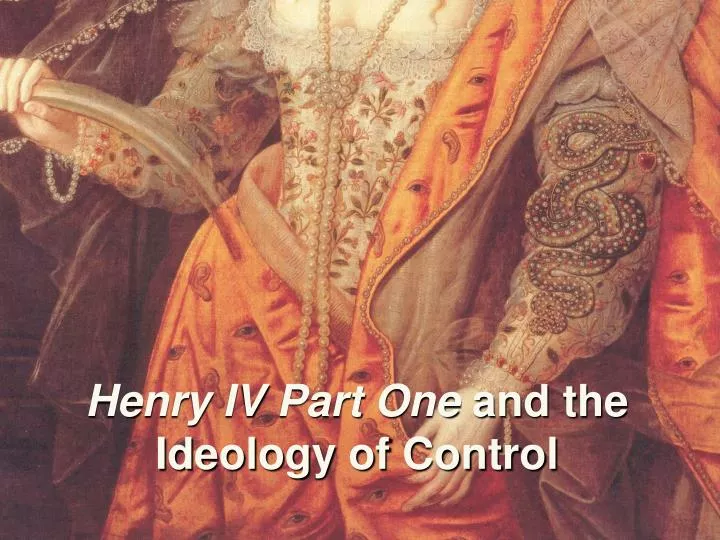 henry iv part one and the ideology of control