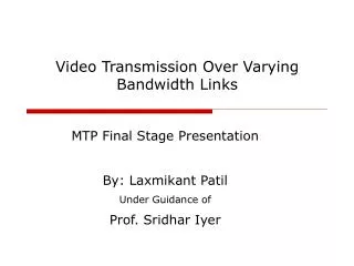 Video Transmission Over Varying Bandwidth Links