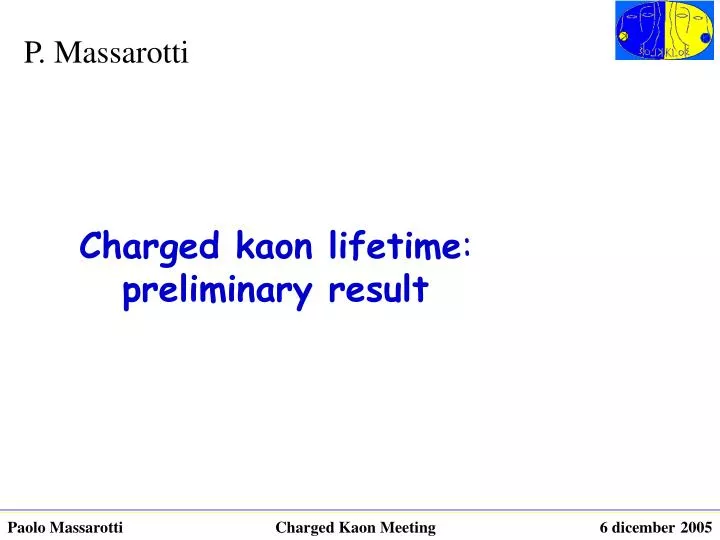 charged kaon lifetime preliminary result