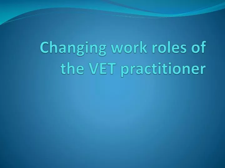 changing work roles of the vet practitioner