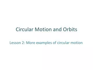 Circular Motion and Orbits