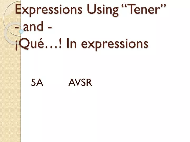 expressions using tener and qu in expressions