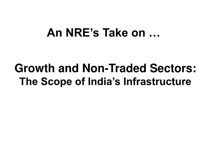 growth and non traded sectors the scope of india s infrastructure