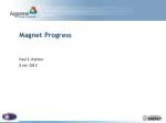 Magnet Progress - slide 1