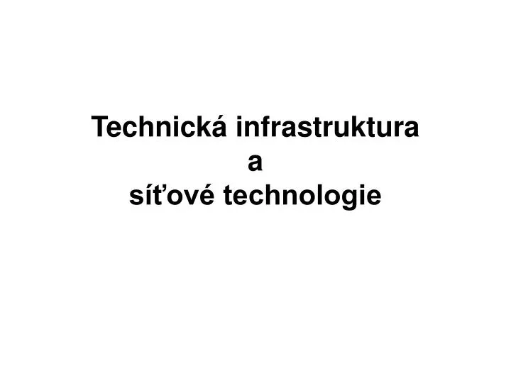 technick infrastruktura a s ov technologie