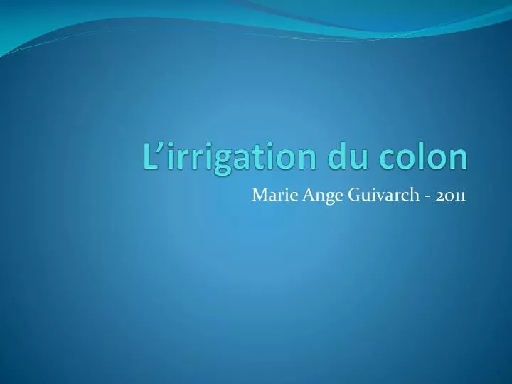 l irrigation du colon