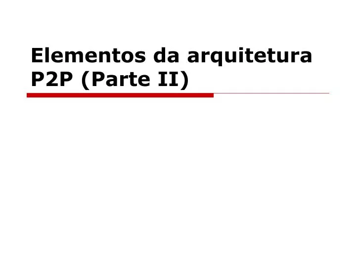 elementos da arquitetura p2p parte ii