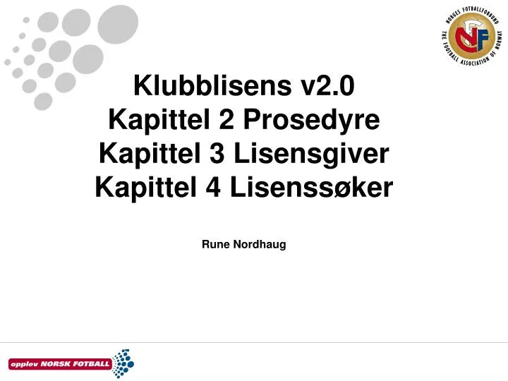 klubblisens v2 0 kapittel 2 prosedyre kapittel 3 lisensgiver kapittel 4 lisenss ker rune nordhaug