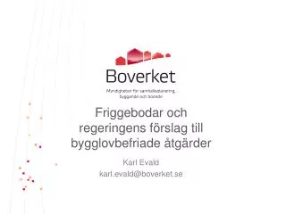 Friggebodar och regeringens förslag till bygglovbefriade åtgärder