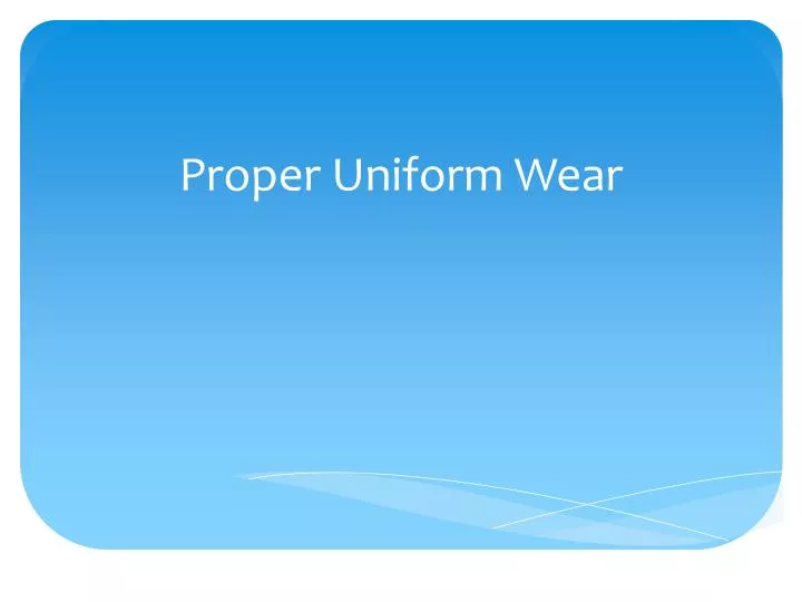 proper uniform wear