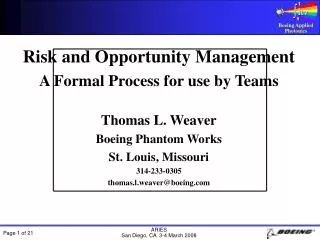 Risk and Opportunity Management A Formal Process for use by Teams Thomas L. Weaver