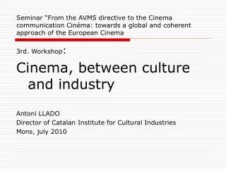 3rd. Workshop : Cinema, between culture and industry Antoni LLADO