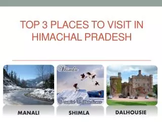 Top 3 Places to Visit in Himachal Pradesh
