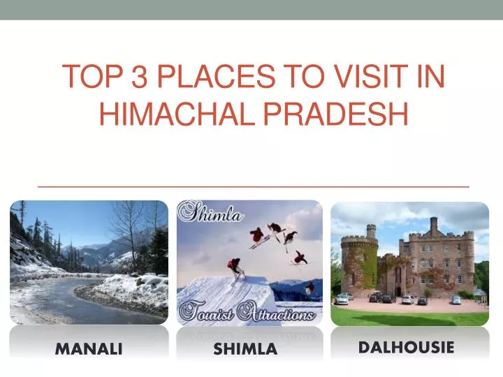 top 3 places to visit in himachal pradesh