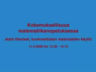 Kokemuksellisuus matematiikanopetuksessa aidot tilanteet, konkreettisten materiaalien käyttö