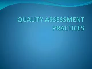 QUALITY ASSESSMENT PRACTICES