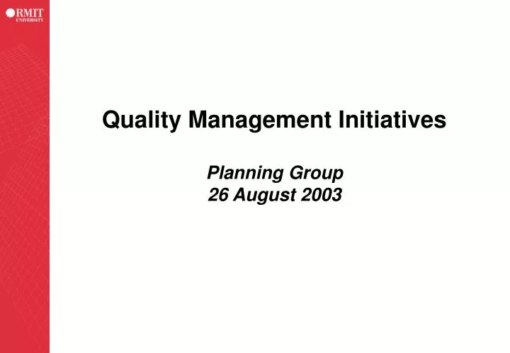 quality management initiatives planning group 26 august 2003