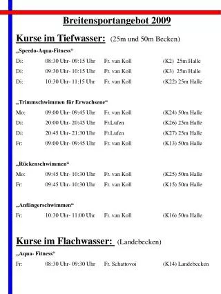 Breitensportangebot 2009 Kurse im Tiefwasser: (25m und 50m Becken) „Speedo-Aqua-Fitness“