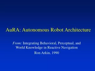 AuRA: Autonomous Robot Architecture
