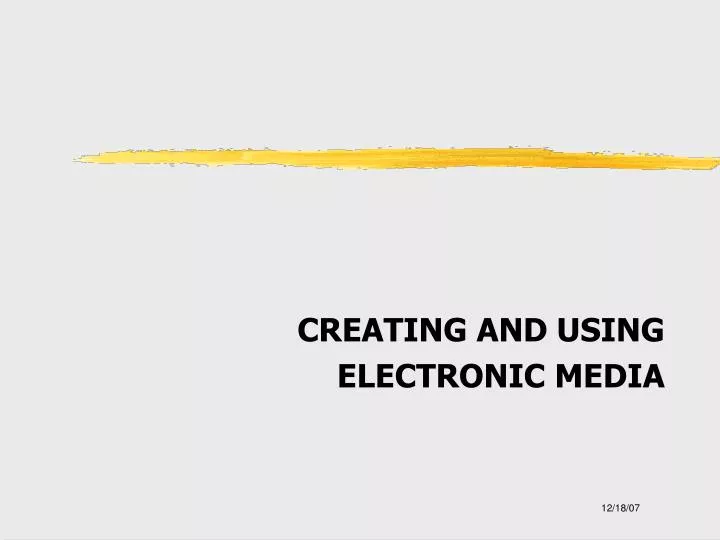 creating and using electronic media