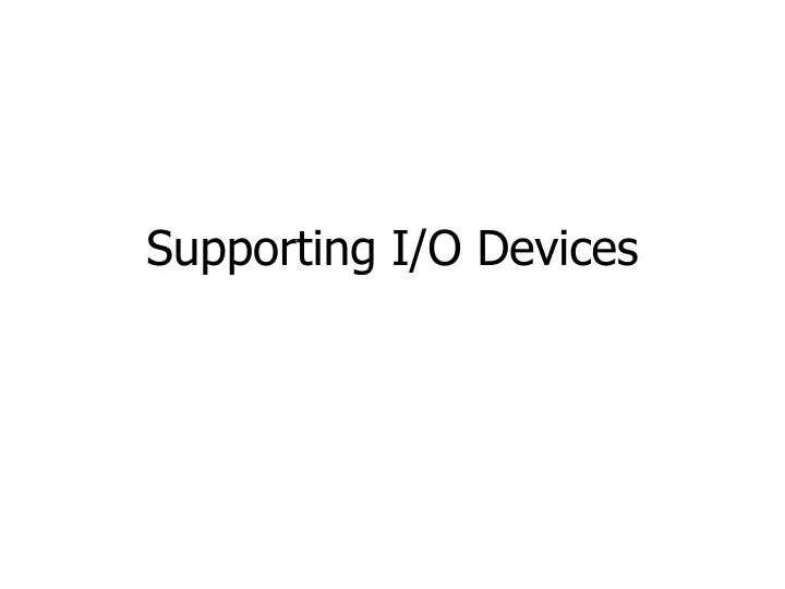 supporting i o devices