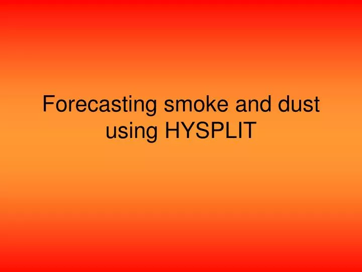 forecasting smoke and dust using hysplit