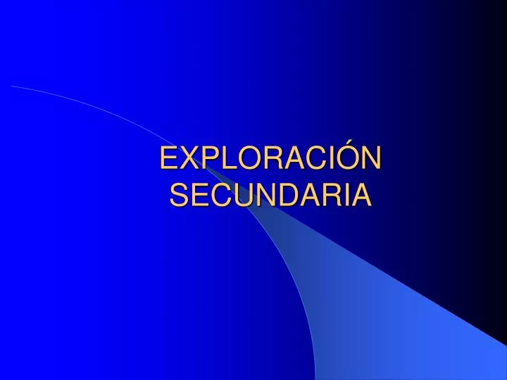 exploraci n secundaria