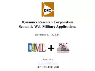 Dynamics Research Corporation Semantic Web Military Applications November 13-14, 2001
