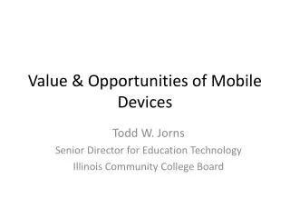 Value &amp; Opportunities of Mobile Devices