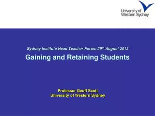 Sydney Institute Head Teacher Forum 29 th August 2012 Gaining and Retaining Students