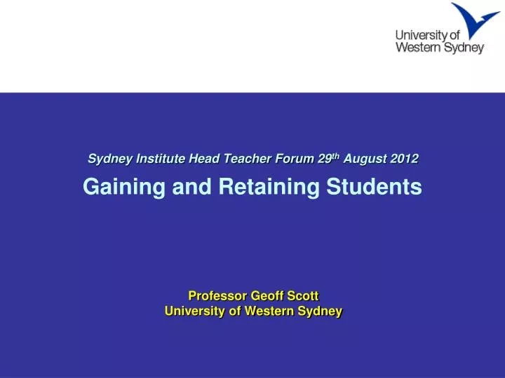 sydney institute head teacher forum 29 th august 2012 gaining and retaining students