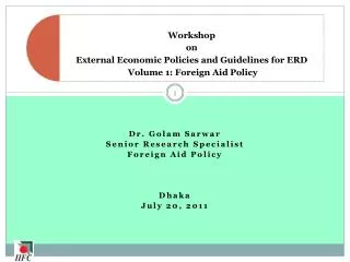 Dr. Golam Sarwar Senior Research Specialist Foreign Aid Policy Dhaka July 20, 2011