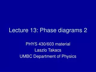 Lecture 13: Phase diagrams 2