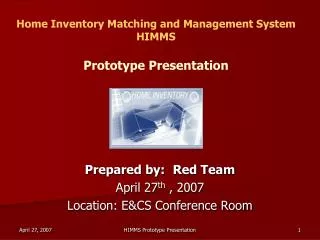 Home Inventory Matching and Management System HIMMS Prototype Presentation