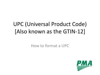 UPC (Universal Product Code) [Also known as the GTIN-12]