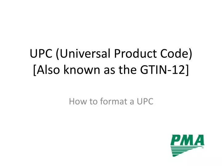 upc universal product code also known as the gtin 12