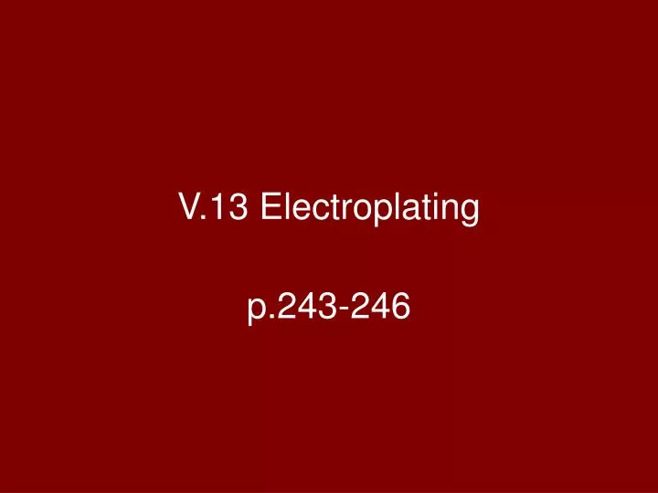 v 13 electroplating